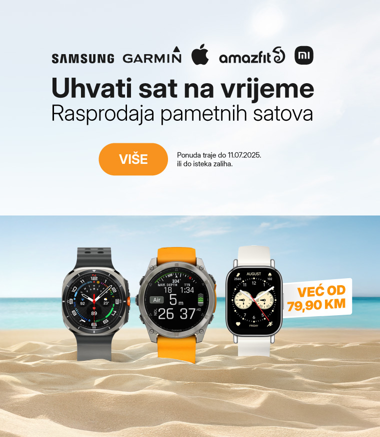 BIH-202505-11701-Uhvati sve na vrijeme Rasprodaja pametnih satova_MOBILE 760x872.jpg