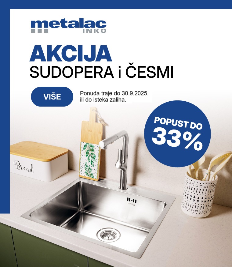 Metalac sudopere i česme – akcijska ponuda kuhinjskih sudopera i slavina, vrhunski kvalitet po sniženim cijenama